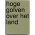 Hoge golven over het land