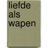 Liefde als wapen