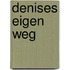 Denises eigen weg