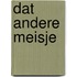 Dat andere meisje
