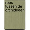 Roos tussen de orchideeen by Dingwell