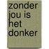 Zonder jou is het donker