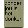 Zonder jou is het donker door Robyn Donald