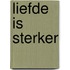 Liefde is sterker