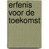 Erfenis voor de toekomst
