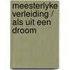 Meesterlyke verleiding / als uit een droom door Sara Woods