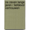 Na zeven lange jaren / liefdevol vertrouwen by Ash