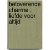 Betoverende charme ; Liefde voor altijd by B. Neels