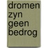 Dromen zyn geen bedrog