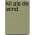 Kil als de wind