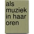 Als muziek in haar oren