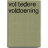 Vol tedere voldoening