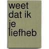 Weet dat ik je liefheb by Kidd