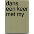 Dans een keer met my