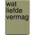 Wat liefde vermag