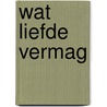 Wat liefde vermag door Lindsay