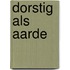 Dorstig als aarde