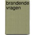 Brandende vragen