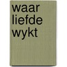 Waar liefde wykt by Leigh