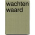 Wachten waard
