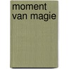 Moment van magie door Callaghan