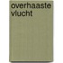 Overhaaste vlucht