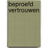 Beproefd vertrouwen