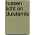 Tussen licht en duisternis