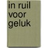 In ruil voor geluk