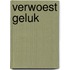 Verwoest geluk