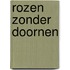 Rozen zonder doornen