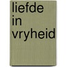 Liefde in vryheid door Ker