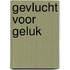 Gevlucht voor geluk