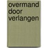 Overmand door verlangen