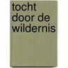 Tocht door de wildernis by Mary Turner Thomson