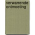 Verwarrende ontmoeting