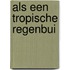 Als een tropische regenbui