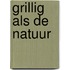 Grillig als de natuur