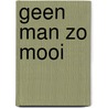 Geen man zo mooi by Weale
