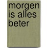 Morgen is alles beter by Steele