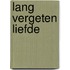 Lang vergeten liefde