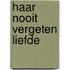 Haar nooit vergeten liefde