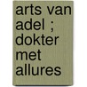 Arts van adel ; Dokter met allures door Kate Hardy