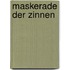 Maskerade der zinnen