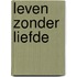 Leven zonder liefde