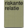 Riskante relatie by Steve Erickson