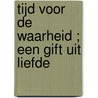 Tijd voor de waarheid ; Een gift uit liefde door L. Marshall