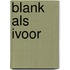 Blank als ivoor