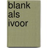 Blank als ivoor door Constant