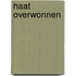 Haat overwonnen